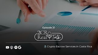 2CR Real Talk 21 Crypto Escrow Services in Costa Rica [upl. by Lehman]