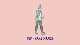 PUP  Bare Hands Audio [upl. by Ananna692]