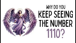 WHY YOU KEEP SEEING 1110  ANGEL NUMBER 1110 [upl. by Leupold]