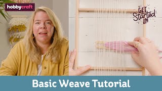 Basic Weave Tutorial  Get Started in Weaving  Hobbycraft [upl. by Kanter]