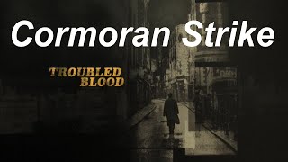 Cormoran Strike Troubled Blood Intro [upl. by Ardna897]