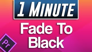 Premiere Pro CC  How to Fade to Black [upl. by Cantlon]