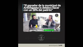 “El ganador de la municipal de Antofagasta lo debiera hacer con un 26 del padrón” [upl. by Yllehs]