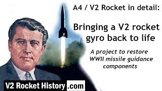 The A4  V2 rocket in detail Bringing a V2 rocket gyro back to life [upl. by Ecirehs]