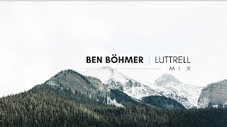 Ben Böhmer  Luttrell  Mix Pt1 [upl. by Idelia709]