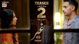 TEASER 2  GHAIR  COMING SOON  USHNA SHAH  USAMA KHAN  ADEEL HUSSAIN  ARY DIGITAL [upl. by Ainotahs]