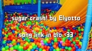 sugar crash  elyotto lyrics [upl. by Nnylacissej]