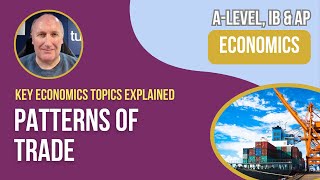 Trade Patterns Explained  A Level Economics amp IB Economics [upl. by Odella]