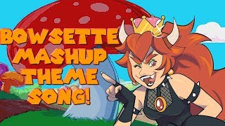 BOWSETTE THEME SONG  Super Mario Princess Bowser Mashup by RecD [upl. by Stalder]