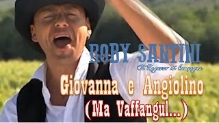 ROBY SANTINI  Giovanna e Angiolino Ma Vaffangul [upl. by Docilu805]