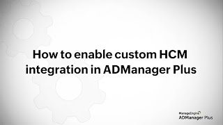 How to enable custom HCM integration in ADManager Plus [upl. by Rennold]