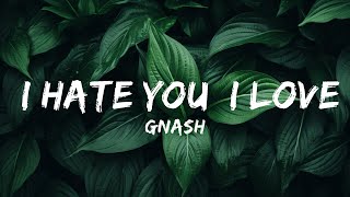 gnash  i hate you i love you Lyrics ft olivia obrien  Lyrics Soundwave [upl. by Im96]