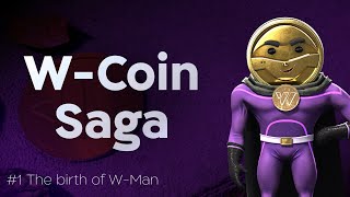 WCoin Saga  Episode 1 The Birth of WMan 🎉 [upl. by Nitsej]