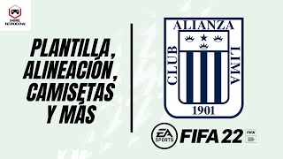 ALIANZA LIMA EN FIFA 22  PLANTILLA ALINEACIÓN CAMISETAS Y MÁS [upl. by Oag433]