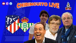 ATLETI  REAL BETIS  CHIRINGUITO LIVE [upl. by Adnicaj]