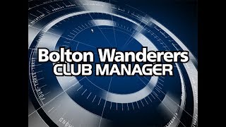 Bolton Wanderers Club Manager Playthrough [upl. by Curnin992]