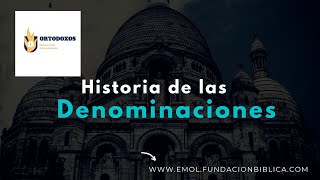 LA HISTORIA DE LA IGLESIA CRISTIANA Historia de las Denominaciones Cristianas Clase 13 [upl. by Eidnyl]