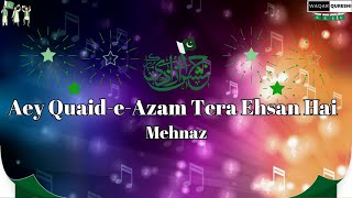 Aey Quaid e Azam Tera Ehsan Hai  Mehnaz [upl. by Annayi]