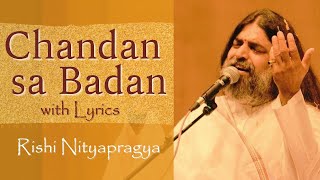 Chandan Sa Badan with Lyrics  Rishi Nityapragya [upl. by Annoda]