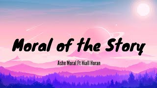 Ashe  Moral of the Story Lyrics feat Niall Horan [upl. by Soisanahta274]