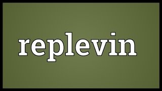 Replevin Meaning [upl. by Noivad652]