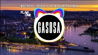 Mastiksoul feat Laton  Gasosa FlavaOne Remix [upl. by Etterb]