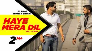 Haye Mera DIL Full Audio  Alfaaz Feat Yo Yo Honey Singh  Speed Records  Honey Singh Old Songs [upl. by Lyudmila]