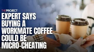 Expert Says Buying A Workmate Coffee Could Be MicroCheating [upl. by Ulane]