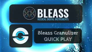 Bleass Granulizer  Quick Play [upl. by Elik208]