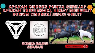 🔴APAKAH ONENES PUNYA GEREJAAPAKAH TRIRUNGGAL SESAT MENURUT DENOM ONENESJESUS ONLY [upl. by Nariko536]