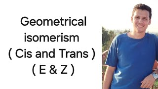 Geometrical isomers  Cis amp Trans   E amp Z [upl. by Aruat319]