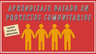 1 Aprendizaje Basado en Proyectos Comunitarios  Proyectos de la Nueva Escuela Mexicana [upl. by Keese518]