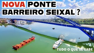 NOVA PONTE BARREIRO  SEIXAL  Tudo o Que Se Sabe [upl. by Ecnarretal455]