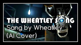 Portal  The Wheatley Song but Wheatley actually sings it AI Cover [upl. by Ramal]