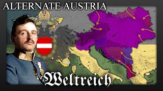 Alternate History of AUSTRIAN EMPIRE Weltreich lore [upl. by Berget]