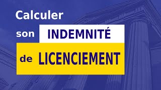 INDEMNITÉ DE LICENCIEMENT  CALCUL [upl. by Wenger]