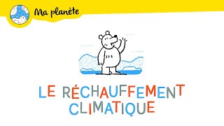 Le réchauffement climatique expliqué aux enfants  Ma Planète 01 [upl. by O'Connell]