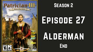 Patrician 3 Episode 27 Alderman  End  Season 2 [upl. by Gilbart337]