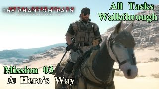 Metal Gear Solid V The Phantom Pain ★ Mission 03 A Heros Way All Tasks [upl. by Chesnut]