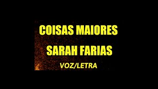 COISAS MAIORES  SARAH FARIAS LETRAVOZ [upl. by Letisha]