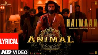 ANIMALHAIWAAN Lyrical  Ranbir KapoorRashmikaAnil KBobby D Sandeep V Ashim Kemson Bhushan K [upl. by Akehsat]