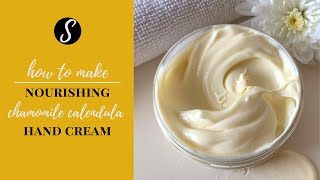 DIY Nourishing Chamomile Calendula Hand Cream [upl. by Caressa218]