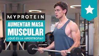 ¿Qué es la Hipertrofia Muscular y cómo ganar masa muscular [upl. by Howlyn117]