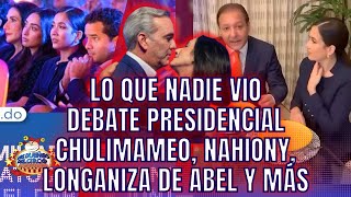 DEBATE PRESIDENCIAL CON CHULIMAMEO LONGANIZA DE ABEL Y NAHIONY MALA COMIENDO PERO BELLA [upl. by Roger]