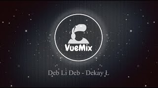 Deb Li Deb  Dekay Ł VueMixRemake [upl. by Aneelas]