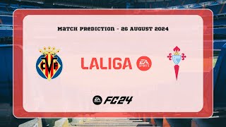 Villarreal CF vs RC Celta de Vigo  Prediction  202425 LaLiga EA Sports  EA FC 24 [upl. by Seni]