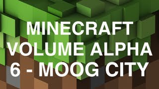 Minecraft Volume Alpha  6  Moog City [upl. by Atsirtal]