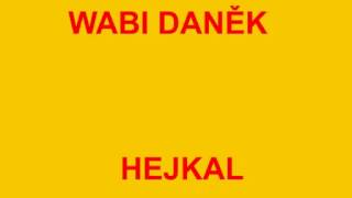 WABI DANĚK HEJKAL [upl. by Nadnal]