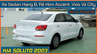 Giá xe Kia Soluto tháng 092023 Xe sedan hạng B tầm giá trên dưới 400 triệu rẻ hơn Accent và Vios [upl. by Pejsach]