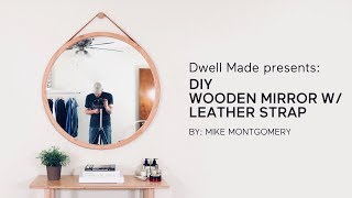 DIY Round Wall Mirror w Leather Strap  A Dwell Made Project [upl. by Ric]